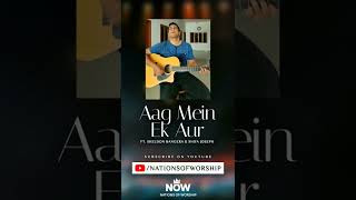 'Aag Mein Ek Aur' - OUT NOW.  | Please Like, Share, and Subscribe to NOW. #nationsofworship #india