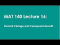 MAT 140 Lecture 16: Percent Change and Compound Growth