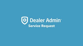 How to Create Service Requests on Dealer Admin™