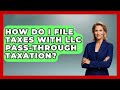 How Do I File Taxes With LLC Pass-through Taxation? - Tax and Accounting Coach
