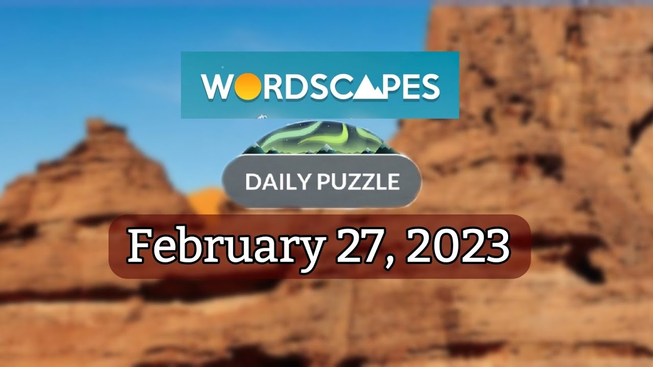 Wordscapes Daily Puzzle FEBRUARY 27, 2023 gameplay Answers Solution