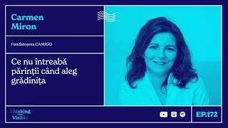 Ce nu întreabă părinții când aleg grădinița & Carmen Miron | Thinking Made Visible | #EP172