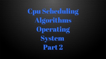 CPU Scheduling Algorithms in Operating System Part 2