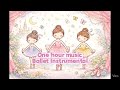 One hour music Ballet Instrumental