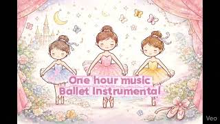 One hour music Ballet Instrumental