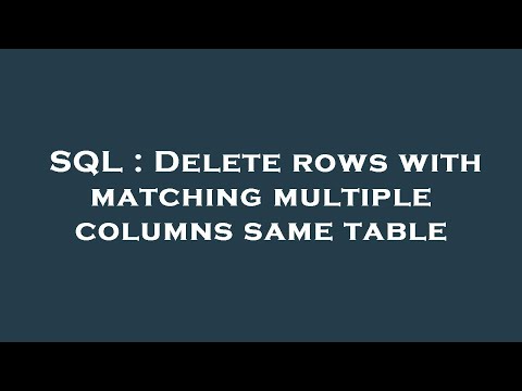 SQL : Delete rows with matching multiple columns same table