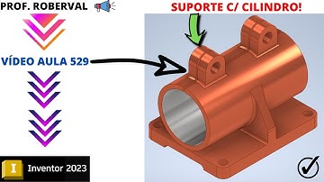 Aula 529 - Modelamento do Suporte com Cilindro no Inventor 2023