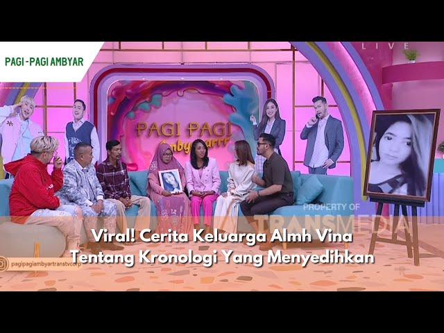 Viral! Cerita Keluarga Almh Vina Tentang Kronologi Yang Menyedihkan | PAGI PAGI AMBYAR (17/5/24) P1 class=