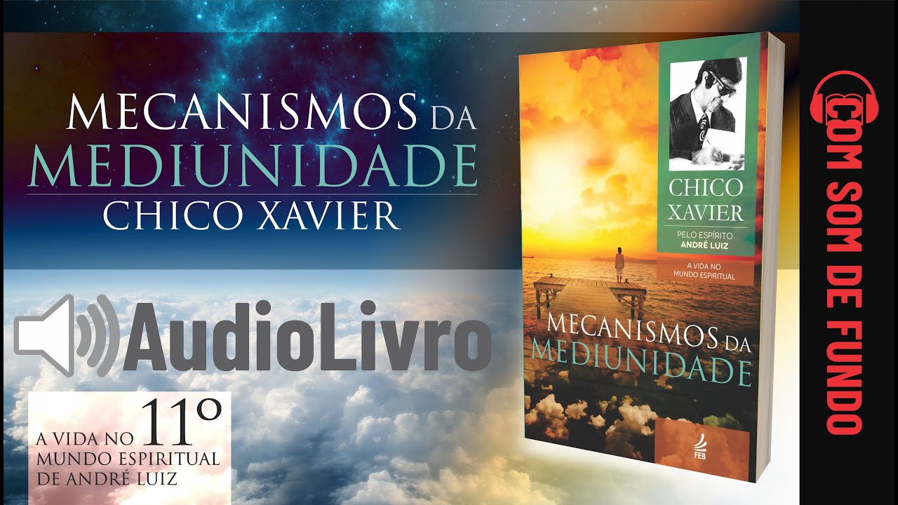 Áudio Livro Espírita: Mecanismos da Mediunidade - Chico Xavier