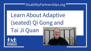 Learn About Adaptive (seated) Qi Gong and Tai Ji Quan| Disability Partnerships