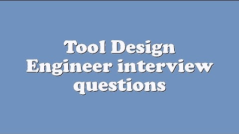 Tool Design Engineer interview questions