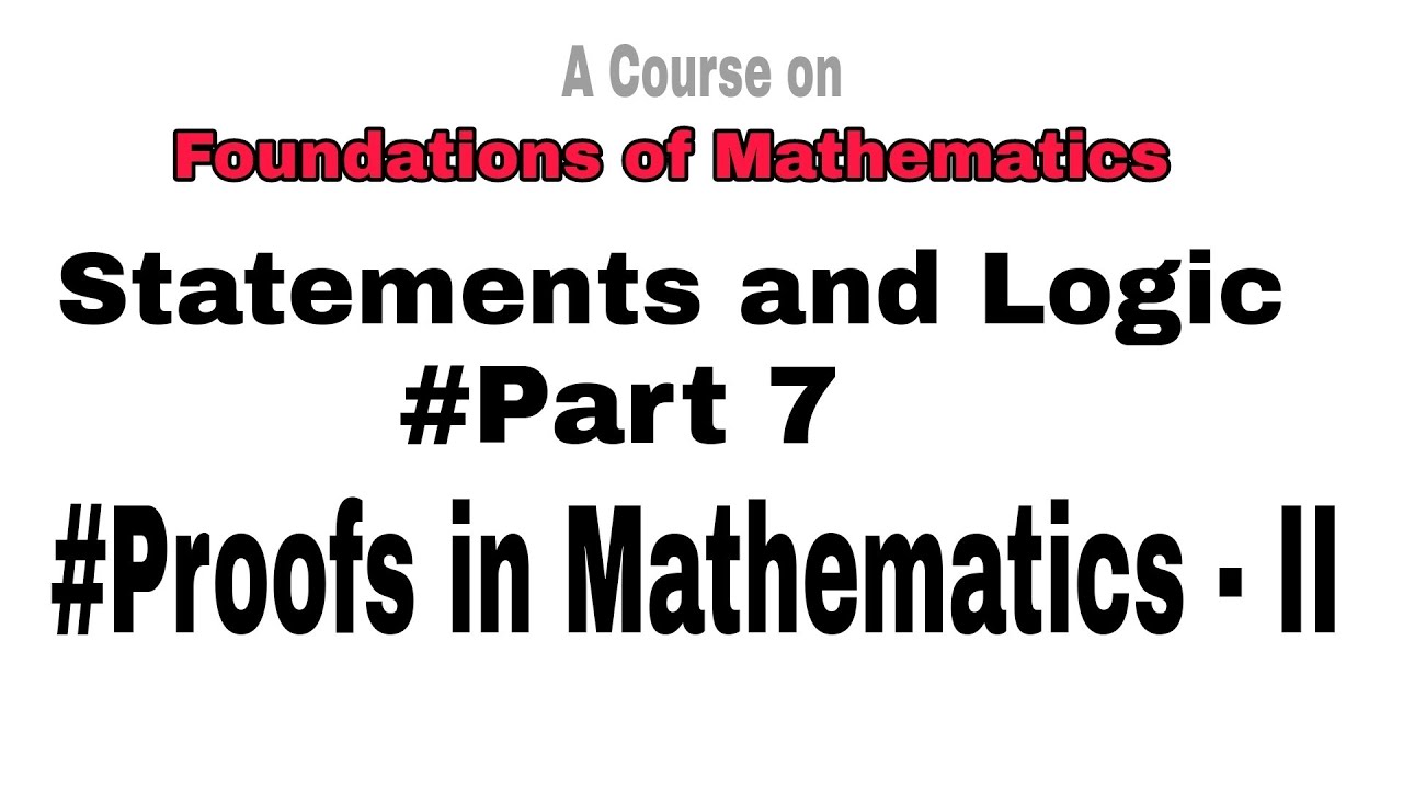 Statements and Logic Part 7 Proofs in Mathematics II - YouTube