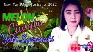 Melon Ciwatu ~ Yati Larasati cipt: Sonjaya dwiva I Tarling Terbaru 2022