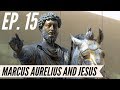 Ep. 15 - Awakening from the Meaning Crisis - Marcus Aurelius and Jesus