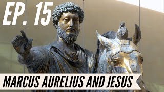 Ep. 15 - Awakening from the Meaning Crisis - Marcus Aurelius and Jesus