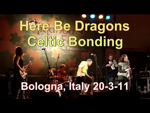 Here Be Dragons - Celtic Bonding (Live in Bologna, Italy 20-03-11)