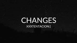 XXXTENTACION:] // changes (Lyrics)