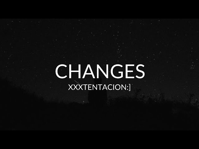 XXXTENTACION:] // changes (Lyrics) class=