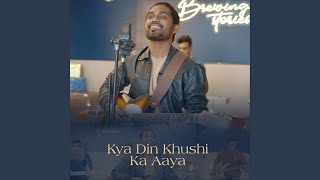 Kya Din Khushi Ka Aya