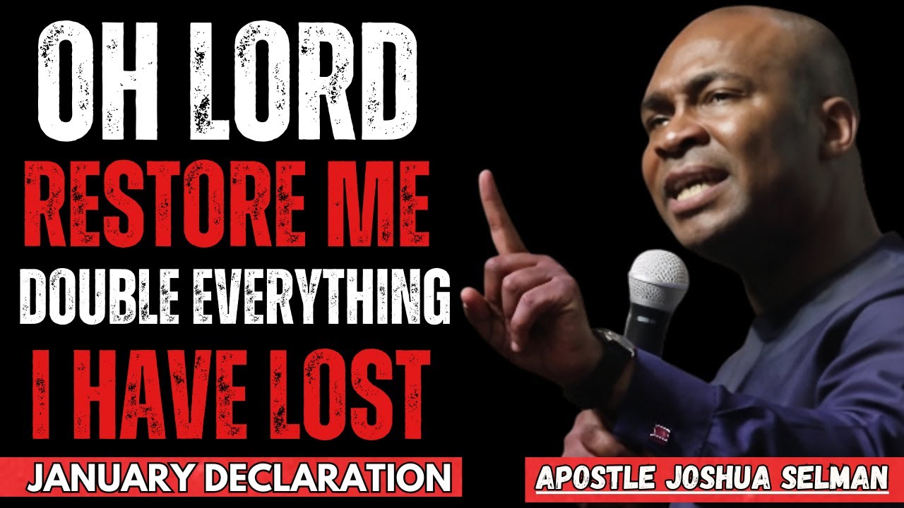 OH LORD, I DECREE AND DECLARE RESTORE ME DOUBLE EVERYTHING I HAVE LOST - APOSTLE JOSHUA SELMAN