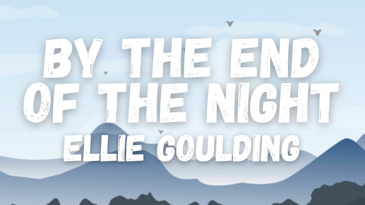 Ellie Goulding - By The End Of The Night - YouTube