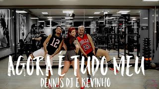 Agora é tudo Meu - Dennis e Kevinho | N.P.D Coreografia