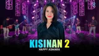 HAPPY ASMARA - KISINAN 2 | FEAT. NEW ARISTA (Official Music Video)