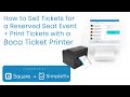 How to sell tickets for a reserved seat event and print tickets with a Boca printer