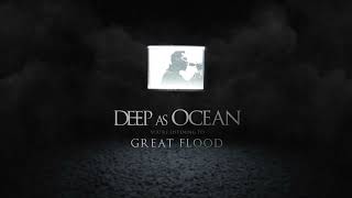 Deep As Ocean - Great Flood (Official Visualizer)