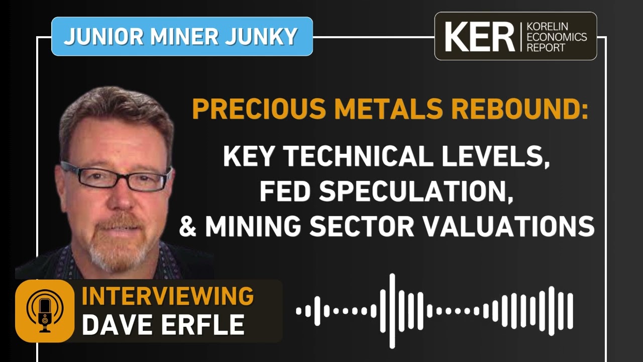 Dave Erfle- Precious Metals Rebound: Key Technical Levels, Fed Speculation, Mining Sector Valuations