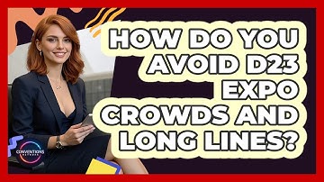 How Do You Avoid D23 Expo Crowds And Long Lines? - Conventions Network