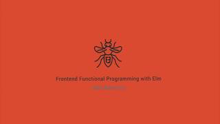 Alex Bavinton - Frontend Functional Programming with Elm - Manchester Web Meetup