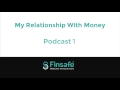 My Relationship With Money - Podcast 1
