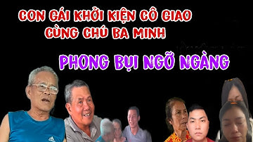 Con Gái Cô Giao "Khởi Kiện" Chú Ba Minh Cùng Phong Bụi