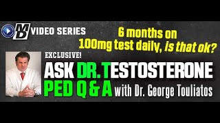 6 Months on 100mg of Test Daily. Is that OK?  Ask Dr Testosterone E 159