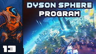 Fastest Belts In The West! - Let's Play Dyson Sphere Program - Part 13