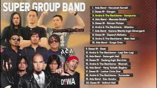 Kompilasi Super Group Band Dewa 19, Ada Band, Andra And The Backbone