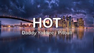 Hot - Daddy Yankee, Pitbull I LETRA 🥵 Resimi
