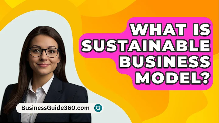 What Is Sustainable Business Model? - BusinessGuide360.com