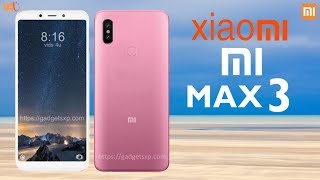 Xiaomi Mi Max 3 Official Look, Price, Release Date, Specs, Features, Camera, Launch, First Look