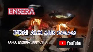 Ensera Indai Aloi Abis Garam