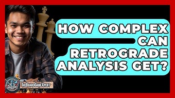 How Complex Can Retrograde Analysis Get? - The Board Game Xpert