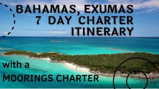 BAHAMAS, EXUMAS  THE ULTIMATE 7 DAY CHARTER ITINERARY  with a MOORINGS CHARTER BOAT