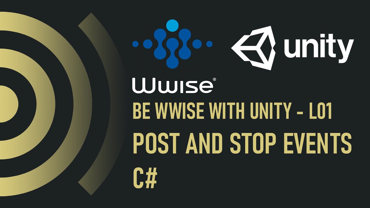 Be WWise with Unity - L01 - Post and Stop Events - C#