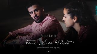 Filipe Leite - Ficar Mais Perto (com Mariana Domingues)