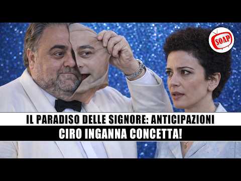 Il Paradiso delle Signore, Anticipazioni: Ciro Inganna Concetta!