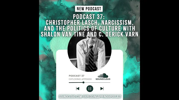 Podcast 37: Christopher Lasch, Narcissism & the Po...