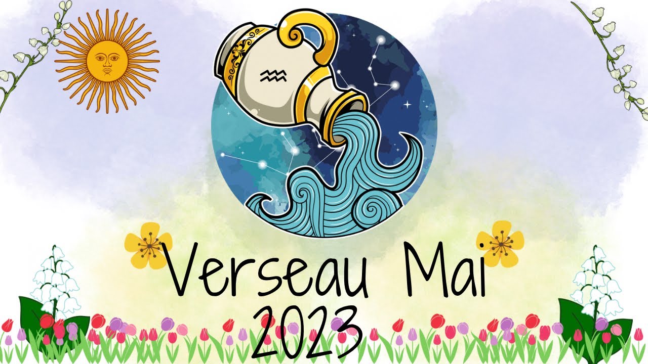 Horoscope Verseau Mai 2023
