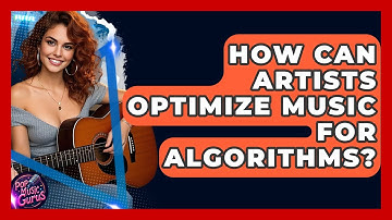 How Can Artists Optimize Music For Algorithms? - Pop Music Gurus