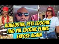 JUJUAUSTIN, PETE EDOCHIE AND YUL EDOCHIE PLANS £XP0S£ AGAIN